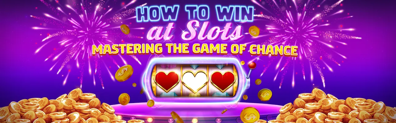 How to Win at Slots: Mastering the Game of Chance